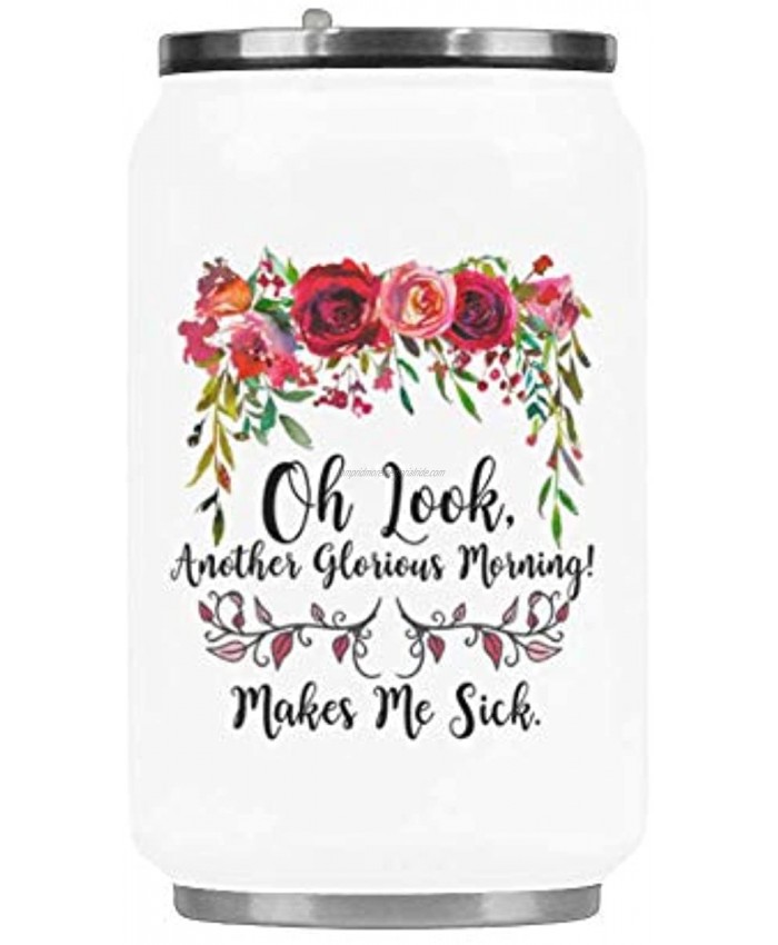 Novelty Stainless Steel Water Bottle Travel Mug Oh Look Another Glorious Morning Makes Me Sick Coffee Mug Tea Cup Funny Vacuum Mug Travel Cup 10.3 Ounce