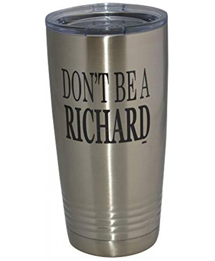 Funny Don't Be a Richard 20 Oz. Travel Tumbler Mug Cup w Lid Vacuum Insulated Hot or Cold Sarcastic Work Gift