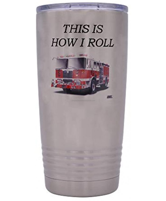 Funny Firefighter 20 Oz. Travel Tumbler Mug Cup w Lid Vacuum Insulated This is How I Roll Fireman Gift
