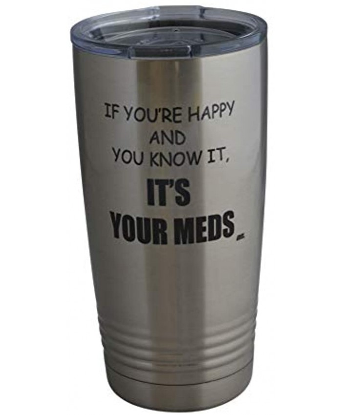 Funny It's Your Meds 20 Oz. Travel Tumbler Mug Cup w Lid Vacuum Insulated Nurse Doctor Pharmacist Gift