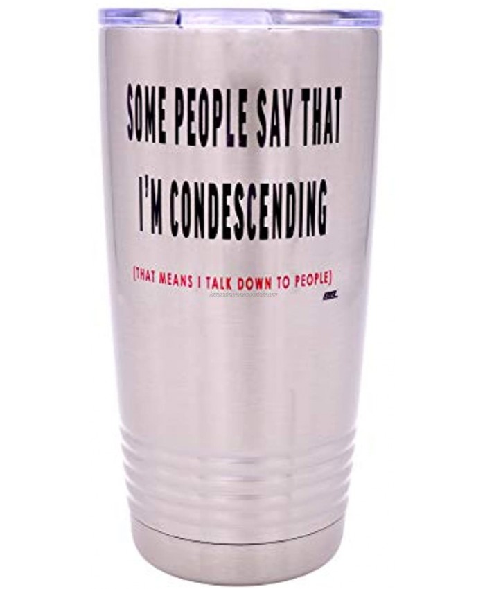 Funny Sarcastic Condescending 20 Oz. Travel Tumbler Mug Cup w Lid Vacuum Insulated Work Gift